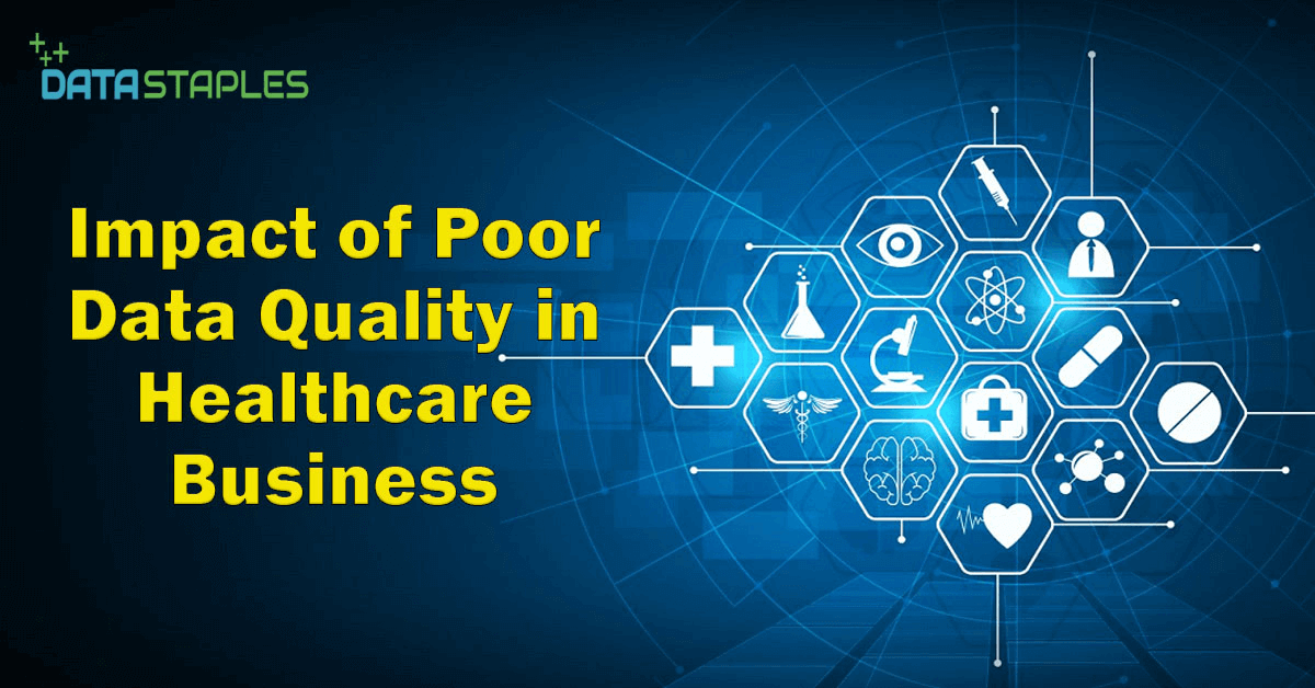 Impact of Poor Data Quality In Healthcare Business | DataStaples
