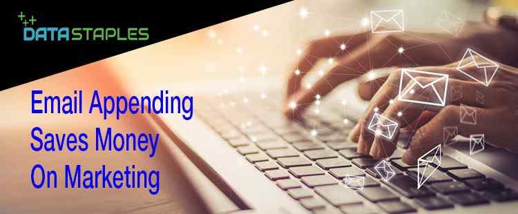 Email Appending Saves Money On Marketing | DataStaples