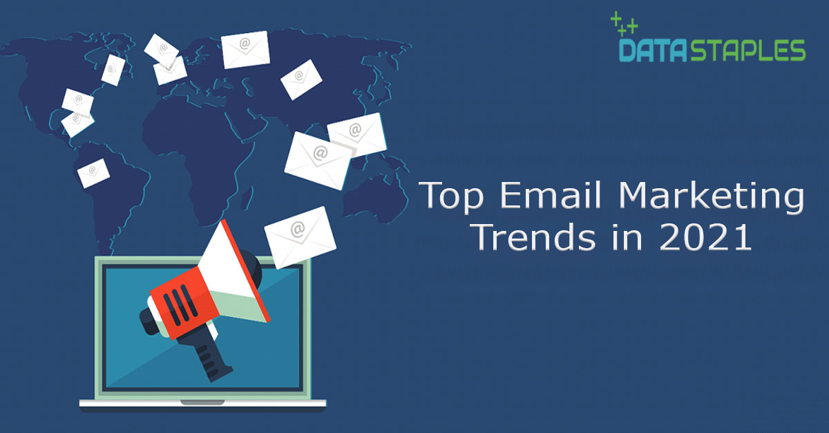 Top Email Marketing Trends In 2021 | DataStaples