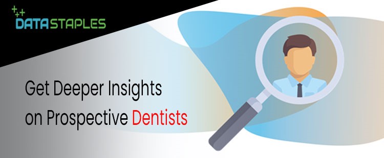 Get Deeper Insights and Prospective Dentists | DataStaples