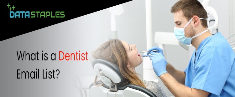 What is Dentist Email List | DataStaples