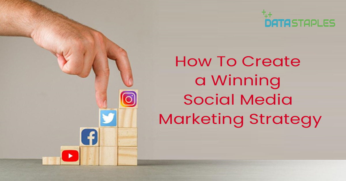 How To Create A Wiining Social Media Marketing Strategy | DataStaples