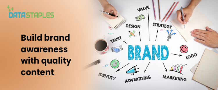 Build Brand Awareness With Quality Content | DataStaples